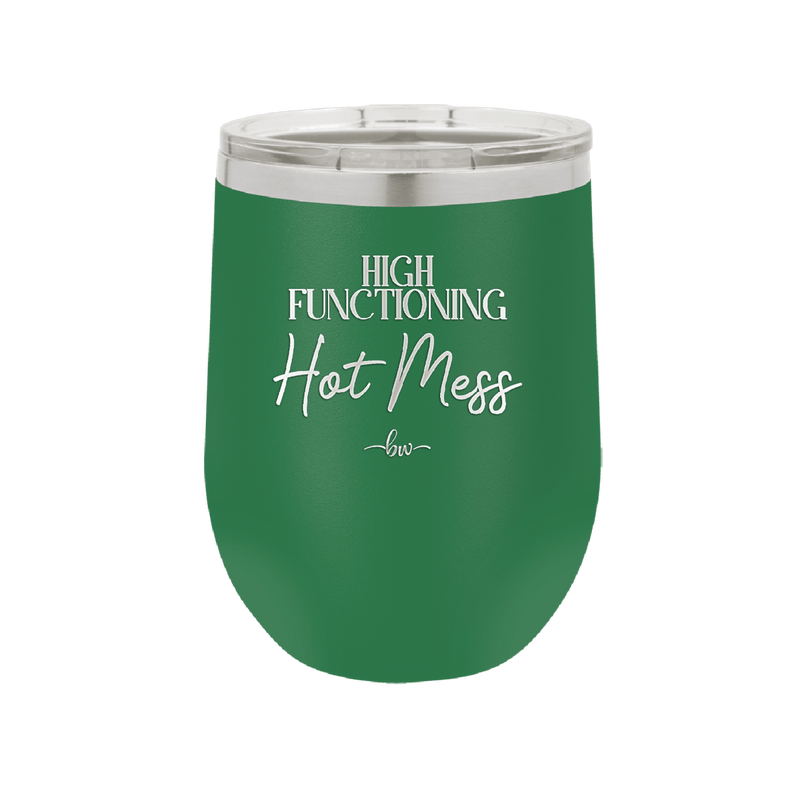 High Functioning Hot Mess 2 - Laser Engraved Stainless Steel Drinkware - 1686 -
