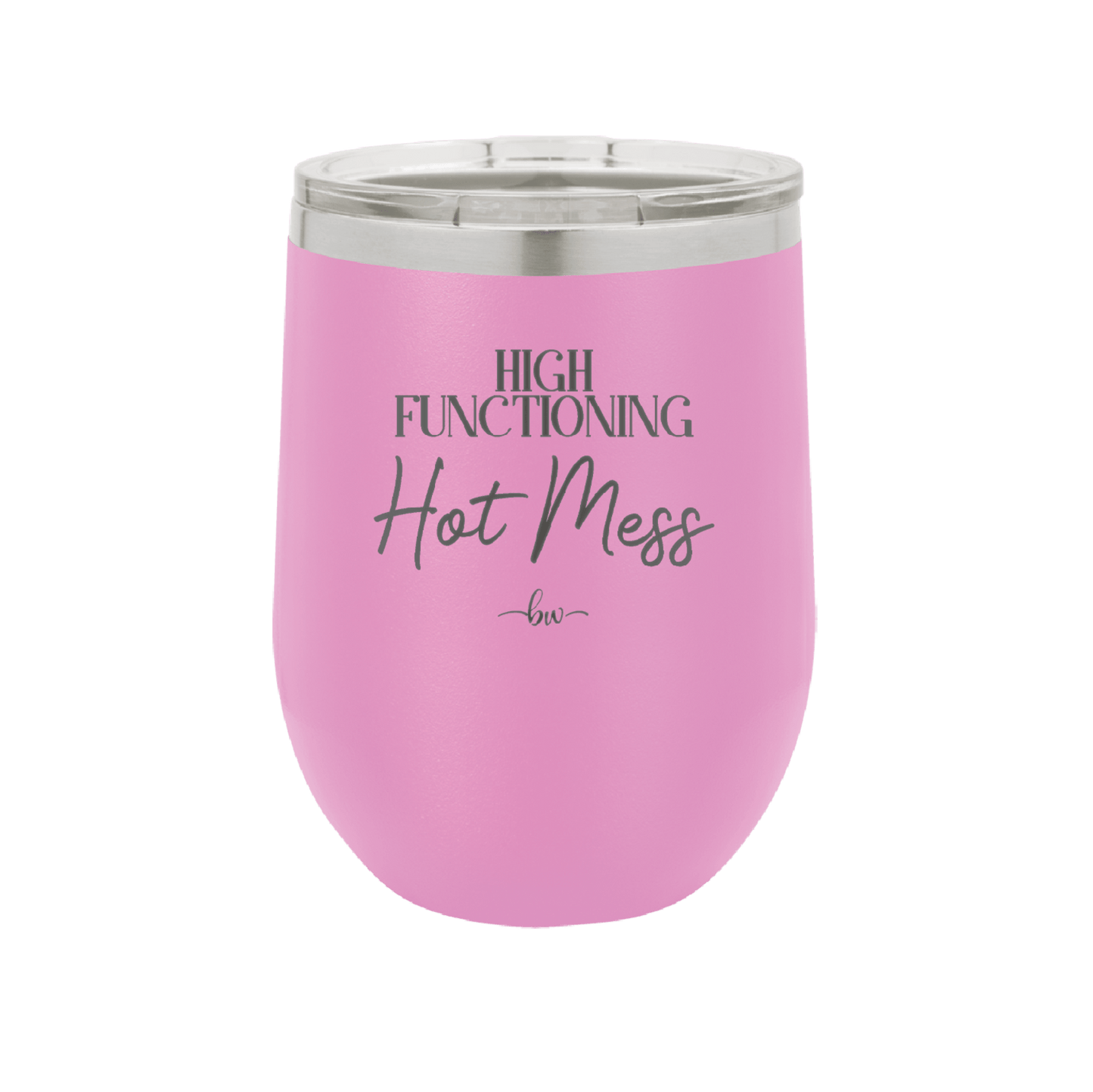 High Functioning Hot Mess 2 - Laser Engraved Stainless Steel Drinkware - 1686 -
