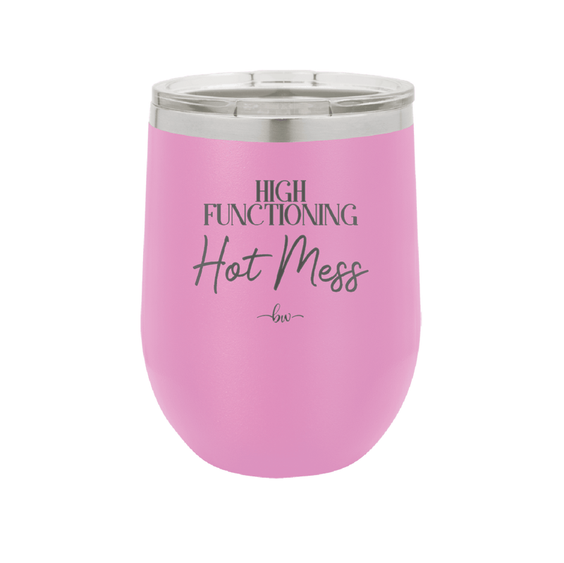 High Functioning Hot Mess 2 - Laser Engraved Stainless Steel Drinkware - 1686 -