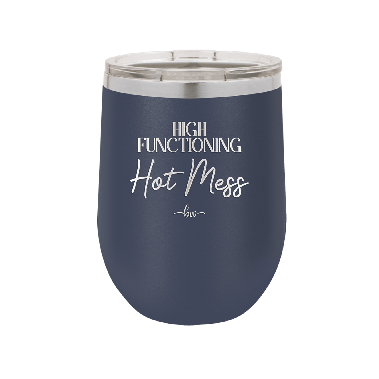 High Functioning Hot Mess 2 - Laser Engraved Stainless Steel Drinkware - 1686 -