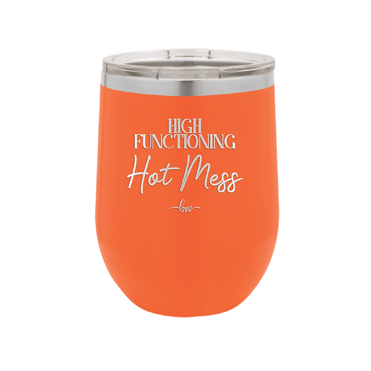 High Functioning Hot Mess 2 - Laser Engraved Stainless Steel Drinkware - 1686 -