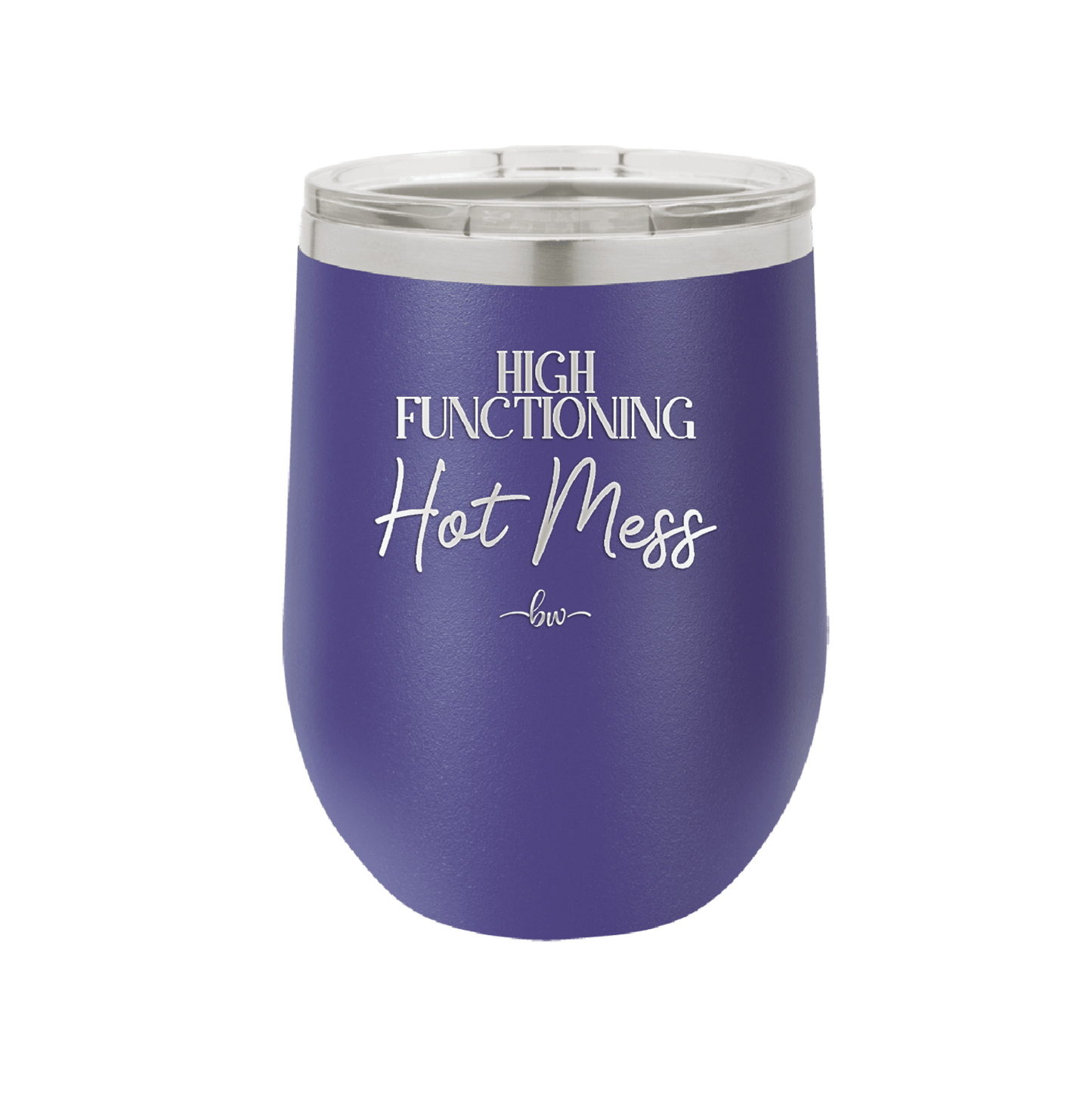 High Functioning Hot Mess 2 - Laser Engraved Stainless Steel Drinkware - 1686 -
