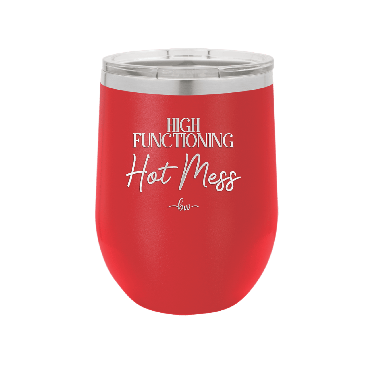 High Functioning Hot Mess 2 - Laser Engraved Stainless Steel Drinkware - 1686 -