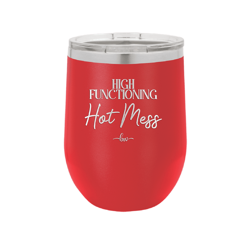 High Functioning Hot Mess 2 - Laser Engraved Stainless Steel Drinkware - 1686 -