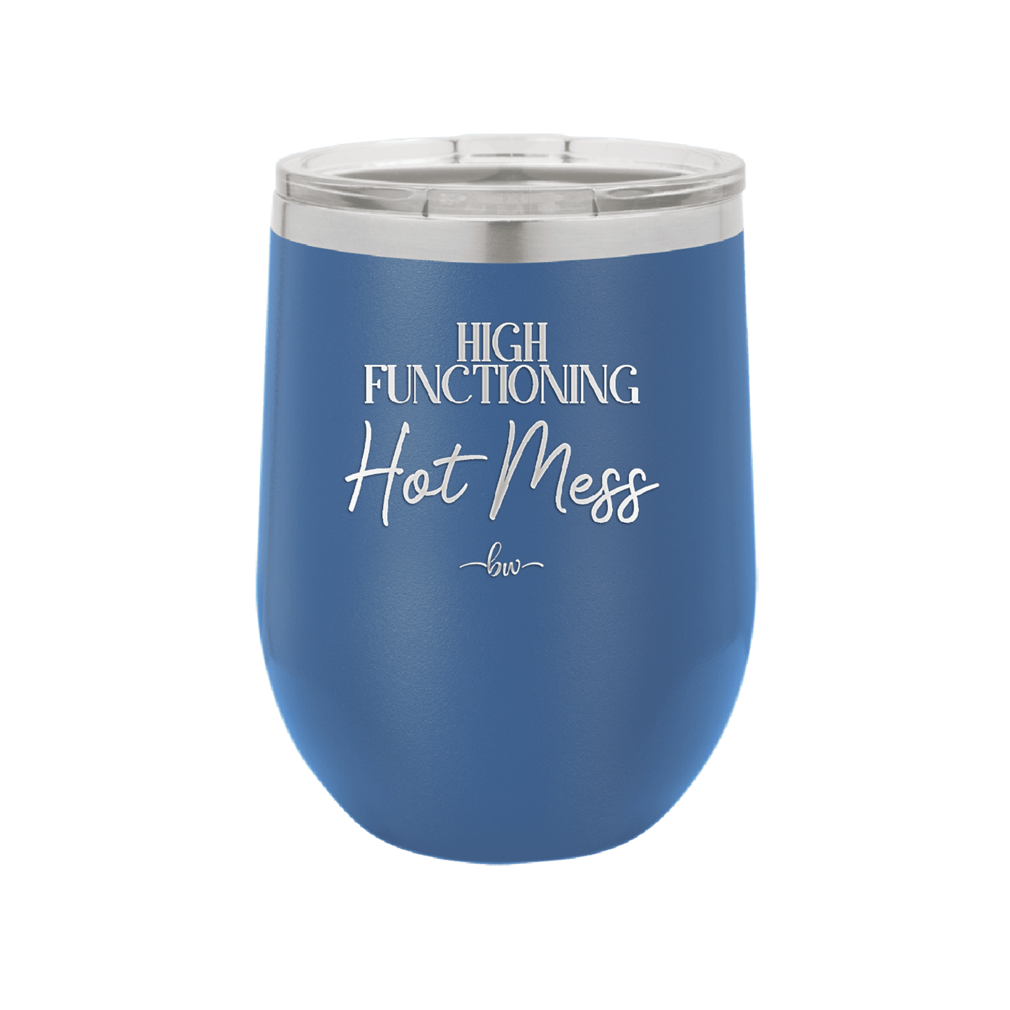 High Functioning Hot Mess 2 - Laser Engraved Stainless Steel Drinkware - 1686 -