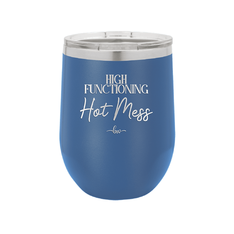 High Functioning Hot Mess 2 - Laser Engraved Stainless Steel Drinkware - 1686 -