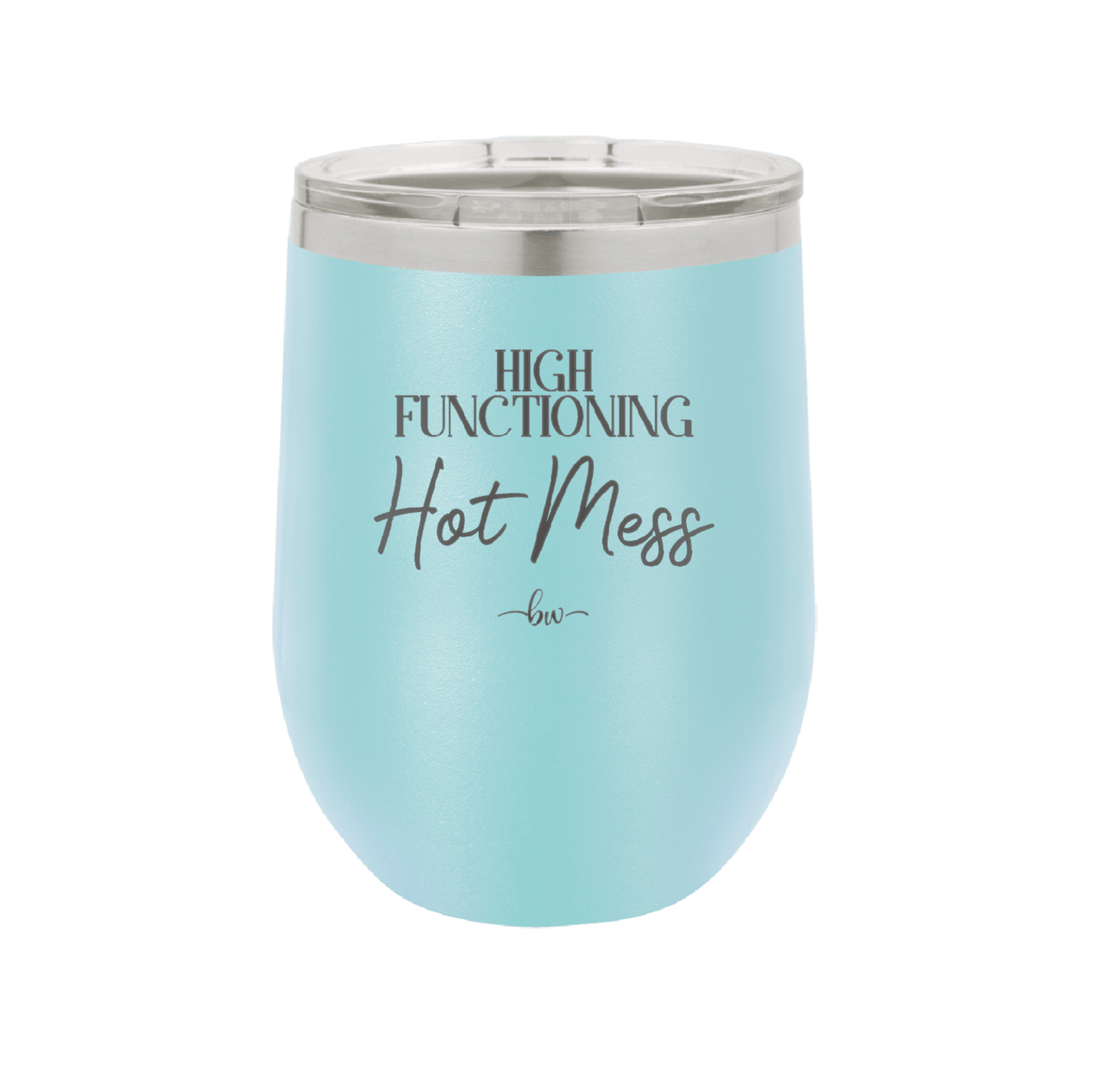 High Functioning Hot Mess 2 - Laser Engraved Stainless Steel Drinkware - 1686 -