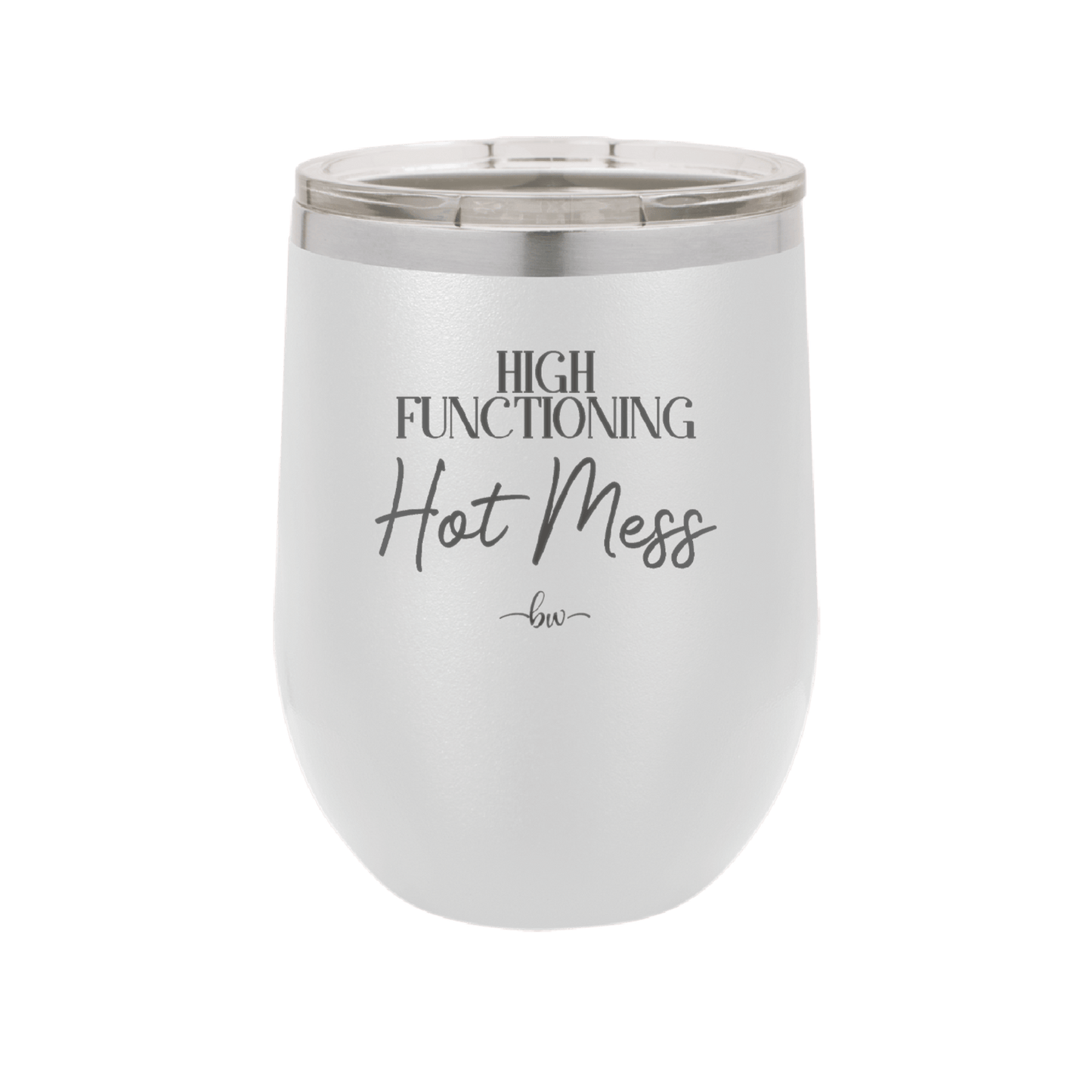 High Functioning Hot Mess 2 - Laser Engraved Stainless Steel Drinkware - 1686 -