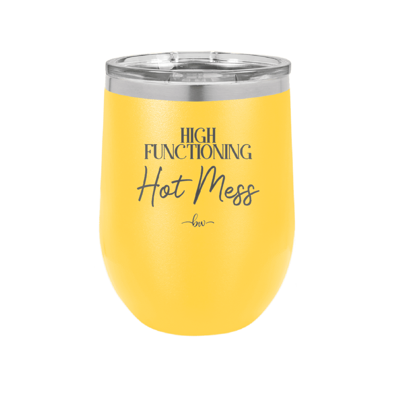 High Functioning Hot Mess 2 - Laser Engraved Stainless Steel Drinkware - 1686 -