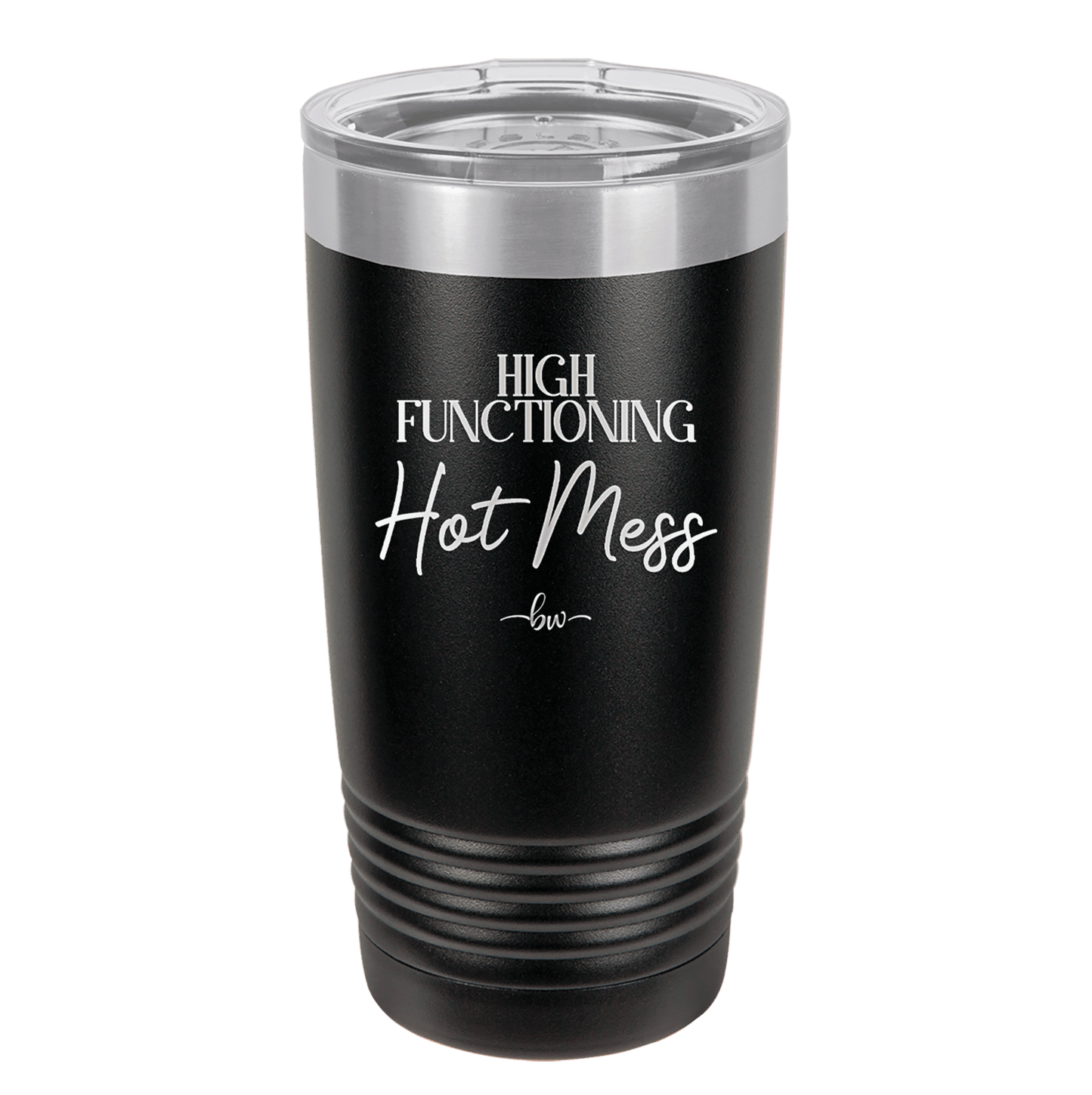 High Functioning Hot Mess 2 - Laser Engraved Stainless Steel Drinkware - 1686 -