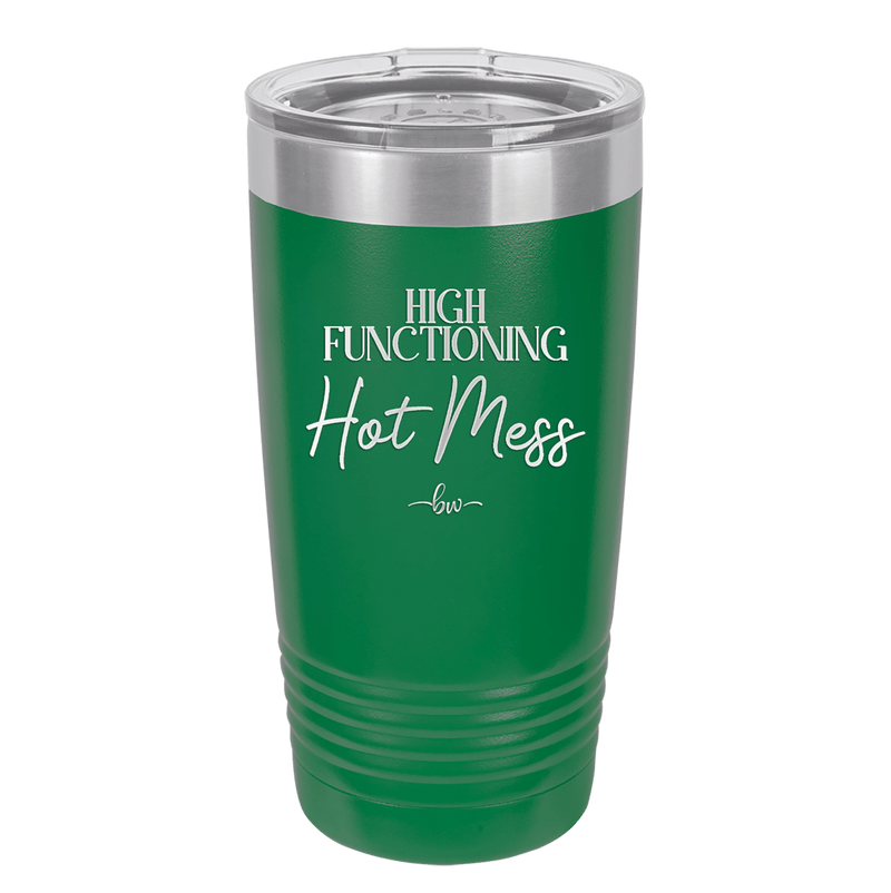 High Functioning Hot Mess 2 - Laser Engraved Stainless Steel Drinkware - 1686 -
