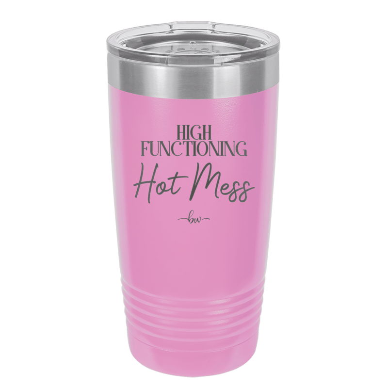 High Functioning Hot Mess 2 - Laser Engraved Stainless Steel Drinkware - 1686 -