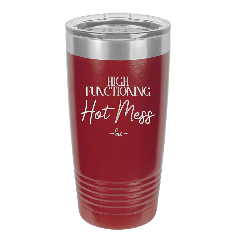 High Functioning Hot Mess 2 - Laser Engraved Stainless Steel Drinkware - 1686 -
