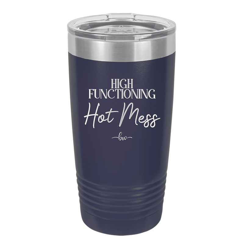 High Functioning Hot Mess 2 - Laser Engraved Stainless Steel Drinkware - 1686 -