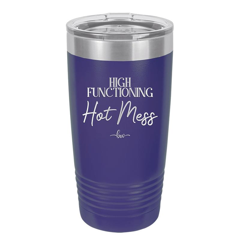High Functioning Hot Mess 2 - Laser Engraved Stainless Steel Drinkware - 1686 -