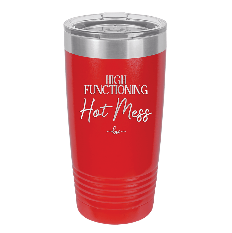 High Functioning Hot Mess 2 - Laser Engraved Stainless Steel Drinkware - 1686 -