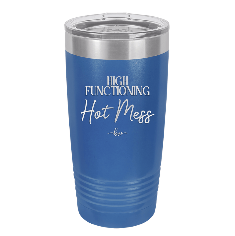 High Functioning Hot Mess 2 - Laser Engraved Stainless Steel Drinkware - 1686 -
