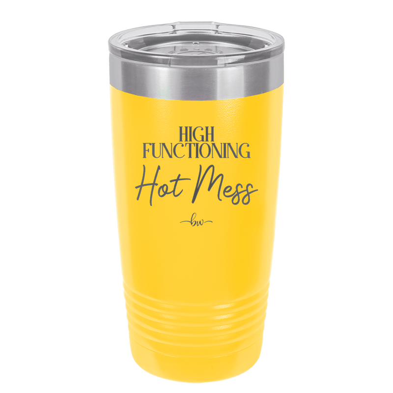 High Functioning Hot Mess 2 - Laser Engraved Stainless Steel Drinkware - 1686 -