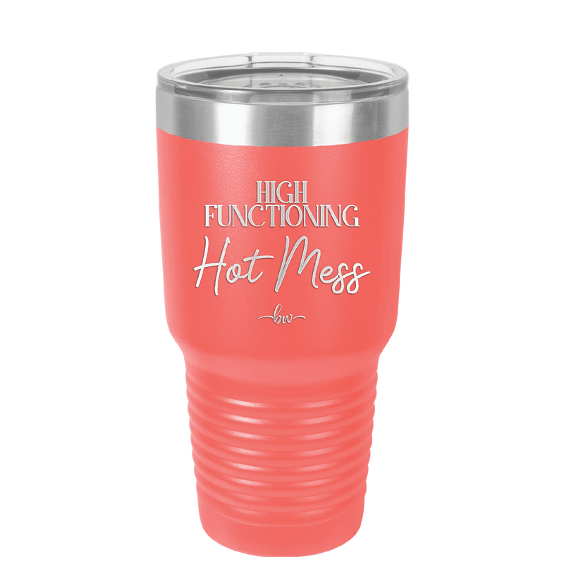 High Functioning Hot Mess 2 - Laser Engraved Stainless Steel Drinkware - 1686 -