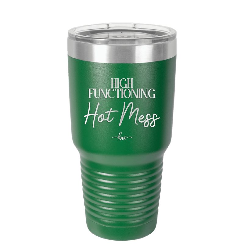 High Functioning Hot Mess 2 - Laser Engraved Stainless Steel Drinkware - 1686 -