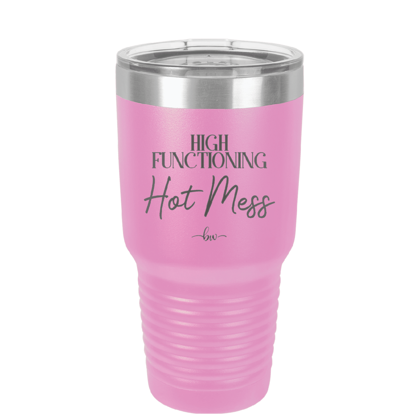 High Functioning Hot Mess 2 - Laser Engraved Stainless Steel Drinkware - 1686 -