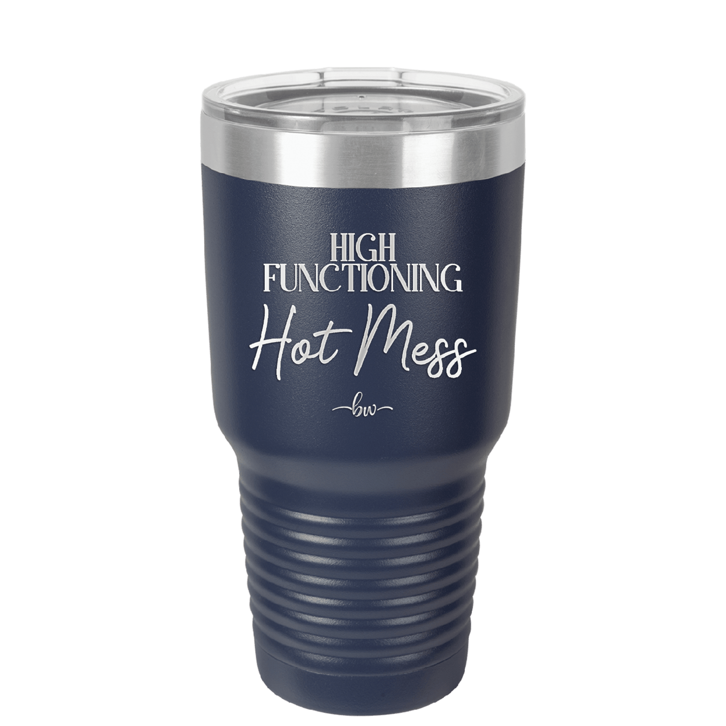 High Functioning Hot Mess 2 - Laser Engraved Stainless Steel Drinkware - 1686 -