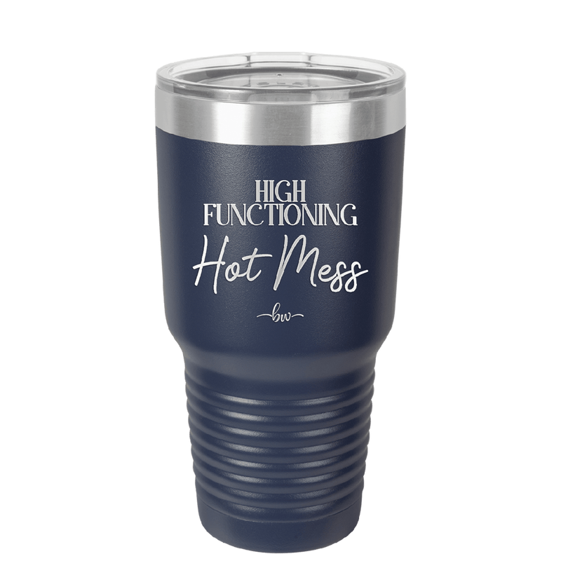High Functioning Hot Mess 2 - Laser Engraved Stainless Steel Drinkware - 1686 -