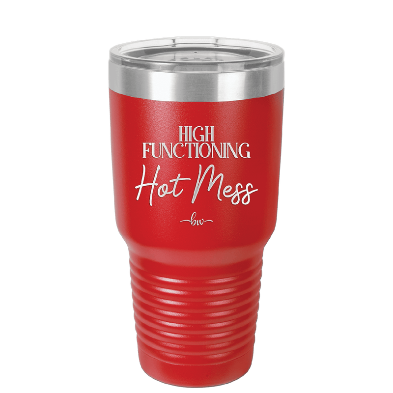 High Functioning Hot Mess 2 - Laser Engraved Stainless Steel Drinkware - 1686 -