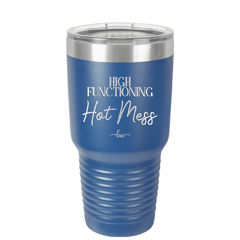 High Functioning Hot Mess 2 - Laser Engraved Stainless Steel Drinkware - 1686 -