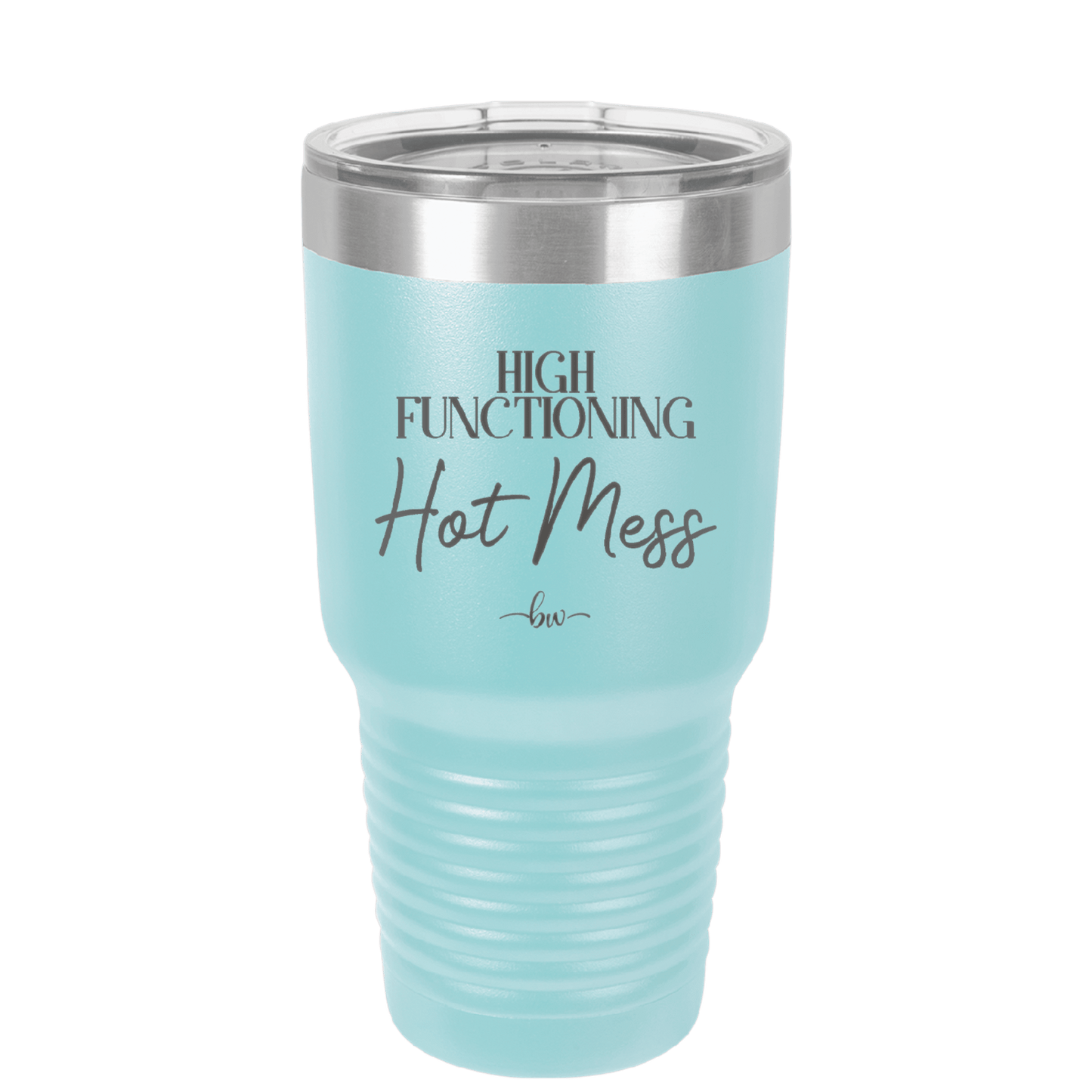 High Functioning Hot Mess 2 - Laser Engraved Stainless Steel Drinkware - 1686 -
