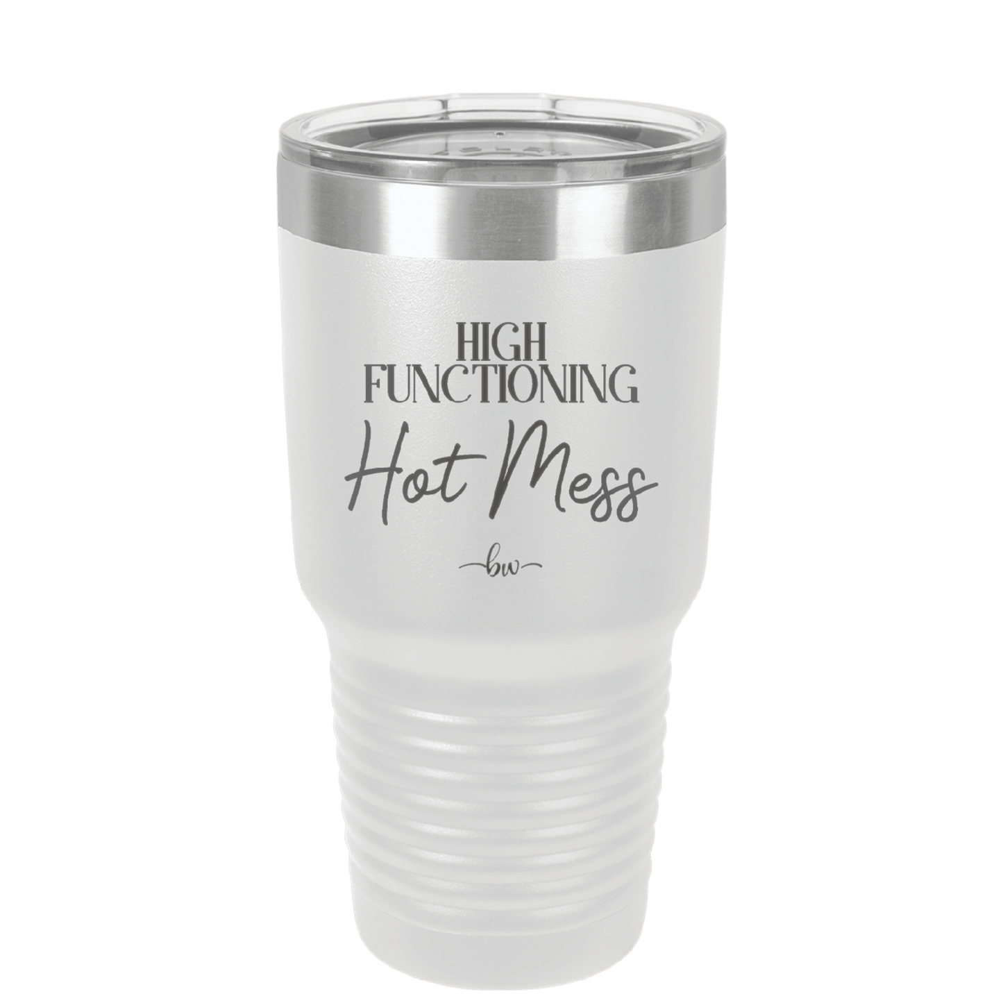 High Functioning Hot Mess 2 - Laser Engraved Stainless Steel Drinkware - 1686 -