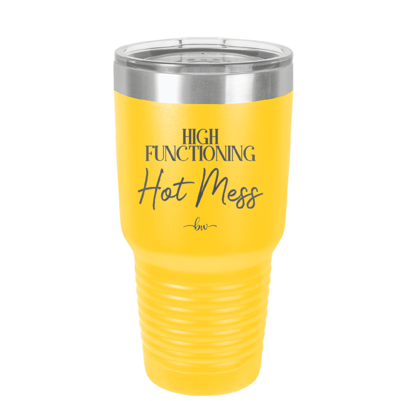 High Functioning Hot Mess 2 - Laser Engraved Stainless Steel Drinkware - 1686 -