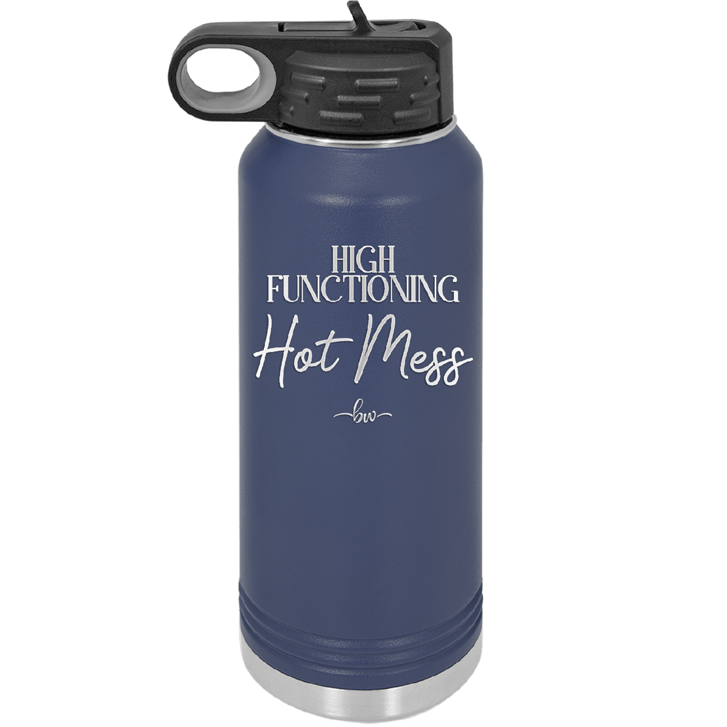 High Functioning Hot Mess 2 - Laser Engraved Stainless Steel Drinkware - 1686 -