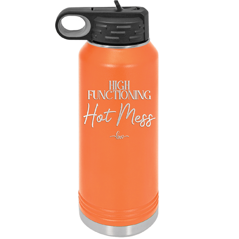 High Functioning Hot Mess 2 - Laser Engraved Stainless Steel Drinkware - 1686 -