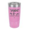 I Do All My Own Stunts Sometimes on Purpose - Laser Engraved Stainless Steel Drinkware - 1687 -