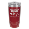 I Do All My Own Stunts Sometimes on Purpose - Laser Engraved Stainless Steel Drinkware - 1687 -