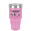 I Do All My Own Stunts Sometimes on Purpose - Laser Engraved Stainless Steel Drinkware - 1687 -
