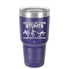 I Do All My Own Stunts Sometimes on Purpose - Laser Engraved Stainless Steel Drinkware - 1687 -