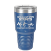 I Do All My Own Stunts Sometimes on Purpose - Laser Engraved Stainless Steel Drinkware - 1687 -