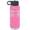 Today is Not the Day and I am Not the One - Laser Engraved Stainless Steel Drinkware - 1689 -