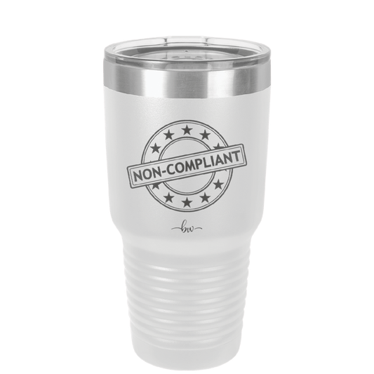 Non-Compliant 1 - Laser Engraved Stainless Steel Drinkware - 1690 -