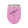 Non-Compliant 2 - Laser Engraved Stainless Steel Drinkware - 1691 -