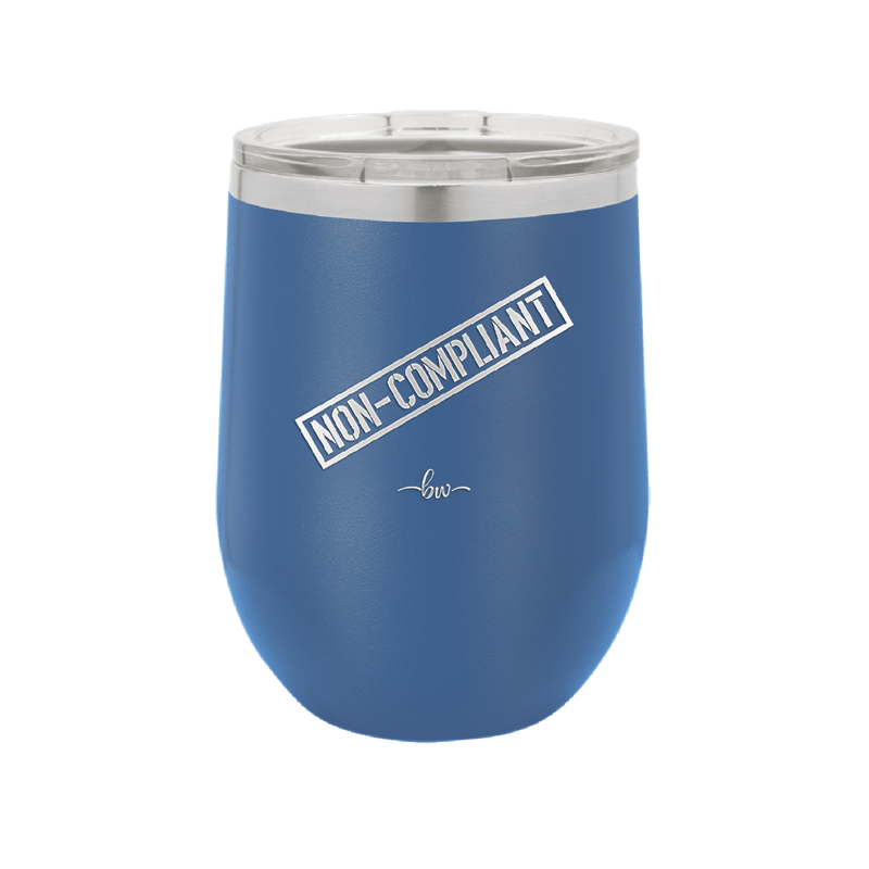Non-Compliant 2 - Laser Engraved Stainless Steel Drinkware - 1691 -