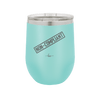 Non-Compliant 2 - Laser Engraved Stainless Steel Drinkware - 1691 -