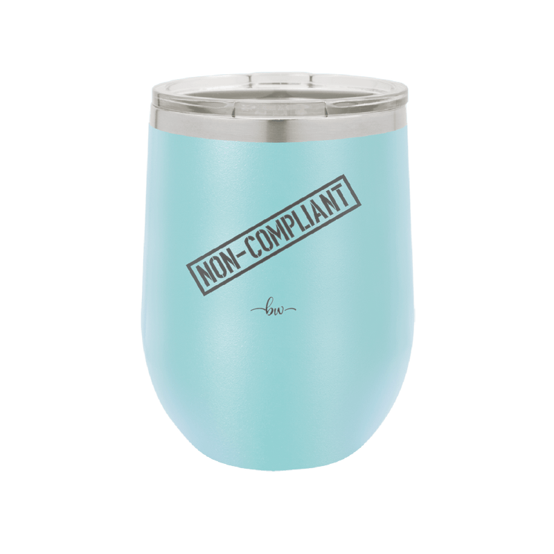 Non-Compliant 2 - Laser Engraved Stainless Steel Drinkware - 1691 -