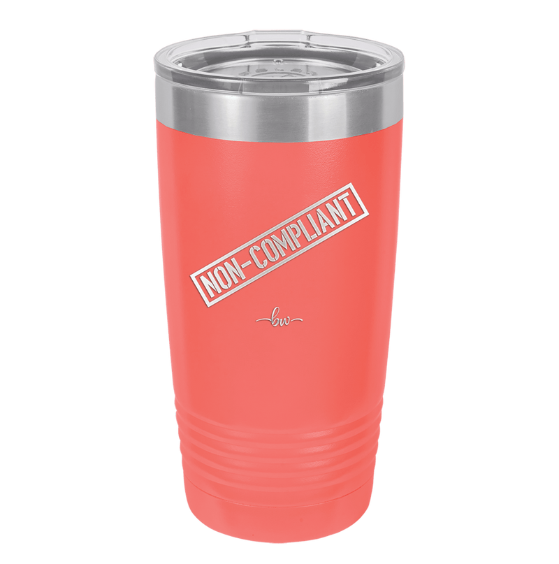 Non-Compliant 2 - Laser Engraved Stainless Steel Drinkware - 1691 -