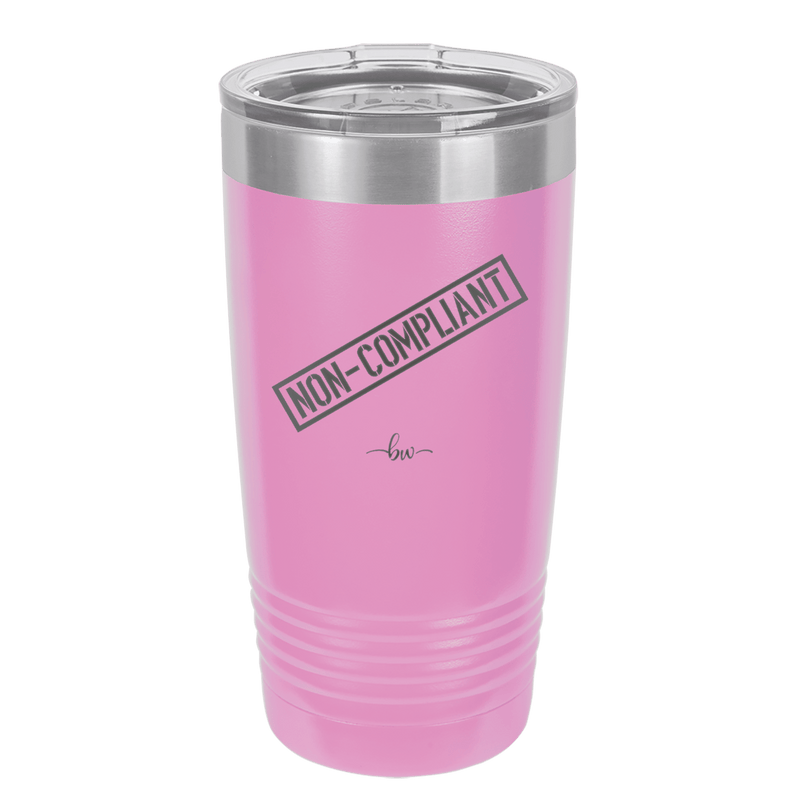 Non-Compliant 2 - Laser Engraved Stainless Steel Drinkware - 1691 -