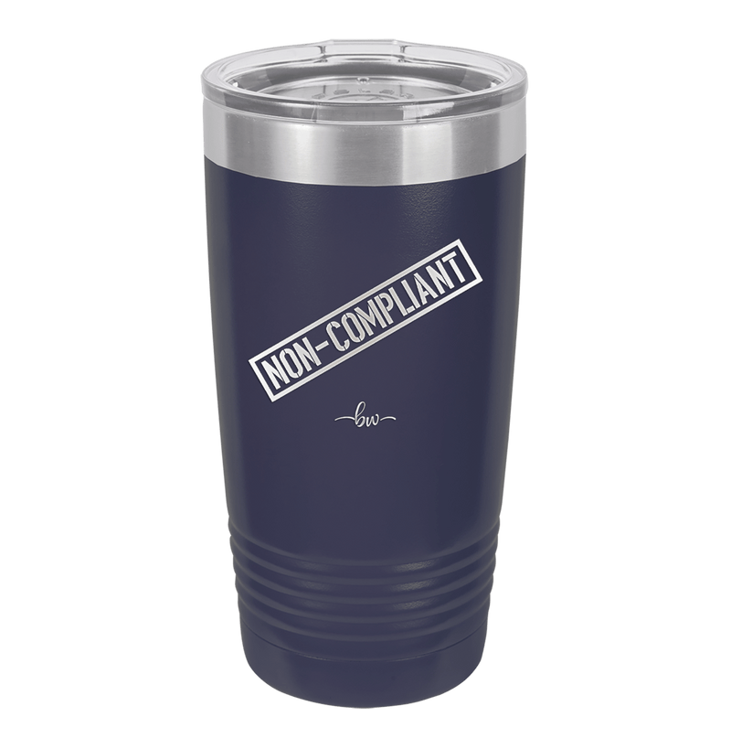 Non-Compliant 2 - Laser Engraved Stainless Steel Drinkware - 1691 -