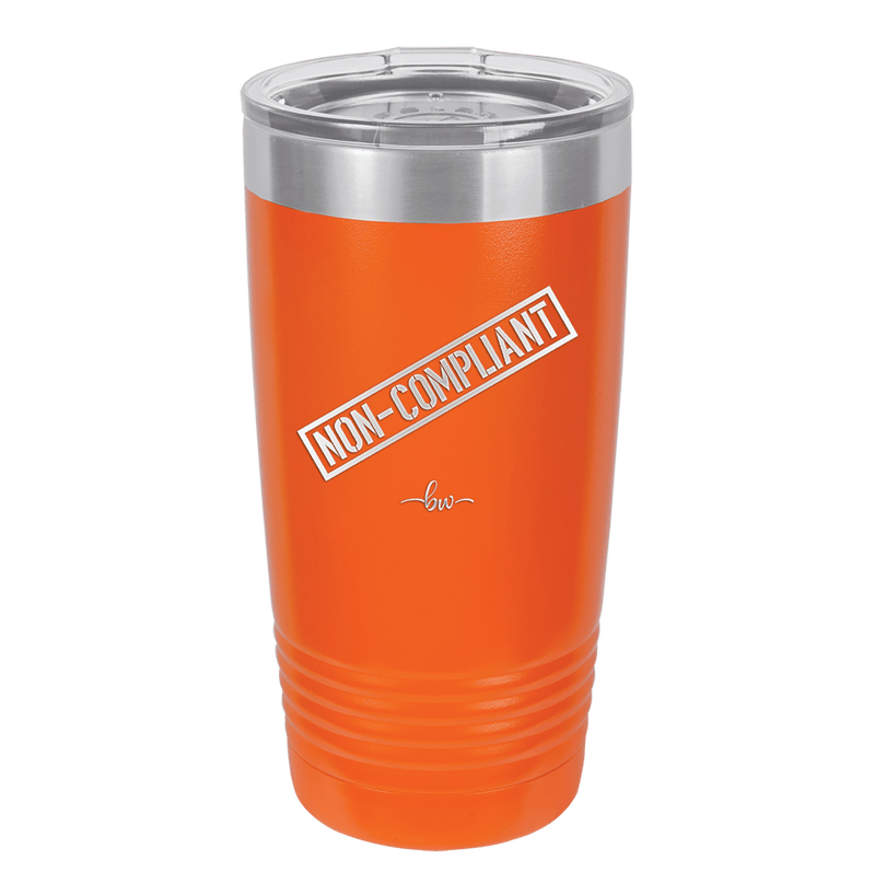 Non-Compliant 2 - Laser Engraved Stainless Steel Drinkware - 1691 -