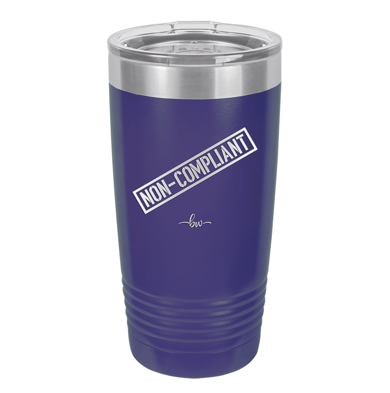 Non-Compliant 2 - Laser Engraved Stainless Steel Drinkware - 1691 -